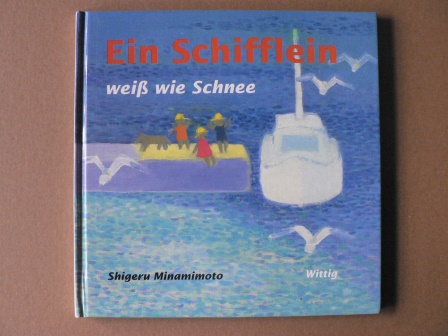 Minamimoto, Shigeru/Spaeth, Eva M. (Übersetz.)  Ein Schifflein, weiss wie Schnee 