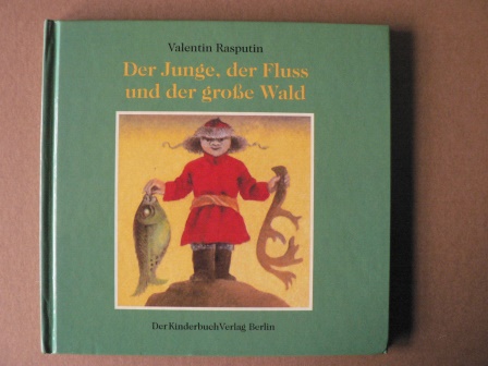 Rasputin, Valentin/Fischer, Waltraut (Illustr.)  Der Junge, der Fluss und der grosse Wald 