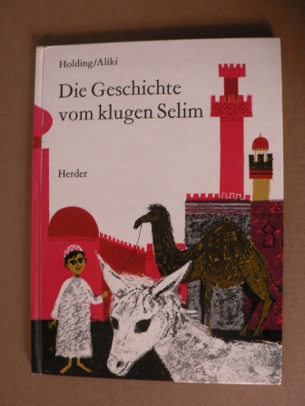 Elinor & Hans-Christian Kirsch (Übersetz.)/James Holding/Aliki (Illustr.)  Die Geschichte vom klugen Selim 