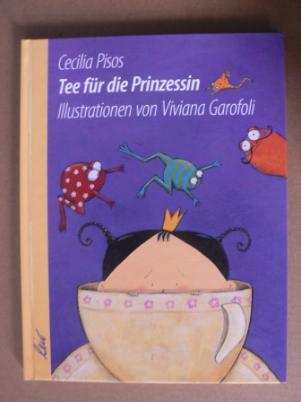 Cecilia Pisos/Viviana Garofoli (Illustr.)/ Monika Grabow (Übersetz.)  Tee für die Prinzessin 