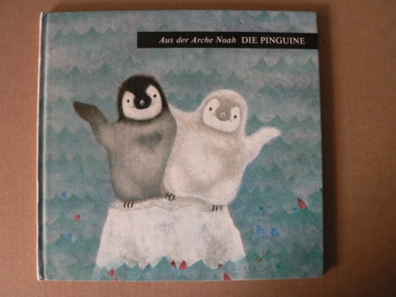 Iliane Roels  Aus der Arche Noah: Die Pinguine 