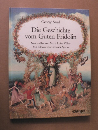 Sand, George/Spirin, Gennadij (Illustr.)/Völter, Maria Luise (Nacherzähl.)  Die Geschichte vom guten Fridolin 