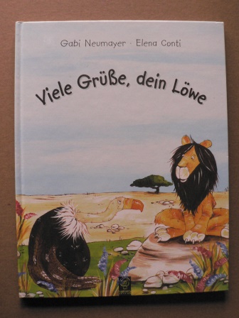 Neumayer, Gabi/Conti, Elena (Illustr.)  Viele Grüsse, dein Löwe. Eine unterhaltsame und komische Stille-Post-Geschichte 