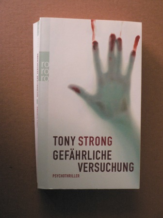 Strong, Tony/Steeger, Stephan (Übersetz,)  Gefährliche Versuchung. Psychothriller 
