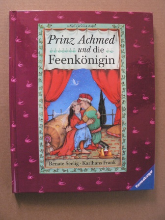 Frank, Karlhans/Seelig, Renate (Illustr.)  Prinz Achmed und die Feenkönigin. Ein Märchen aus Tausendundeiner Nacht 