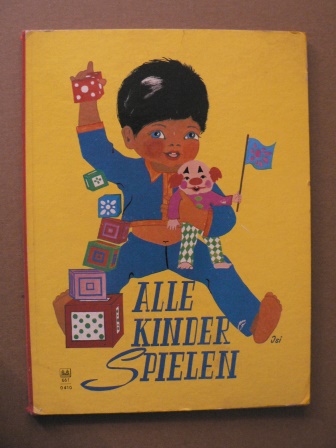 Isi (= Ingrid Dickmann; Illustr.)  Alle Kinder spielen 