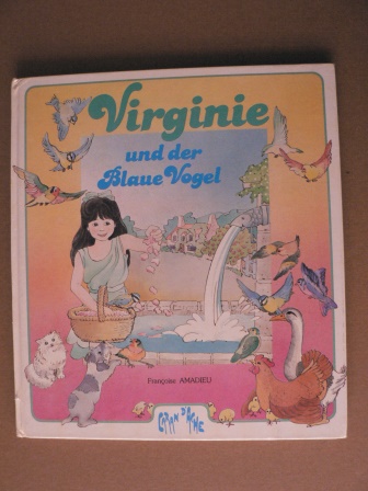 Francoise Amadieu (Illustr.)/Simone Collonge (Text)  Virginie und der Blaue Vogel 