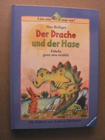Bolliger, Max/Röckener, Andreas (Illustr.)  Der Drache und der Hase. Fabeln ganz neu erzählt (Lies mir was vor!) 