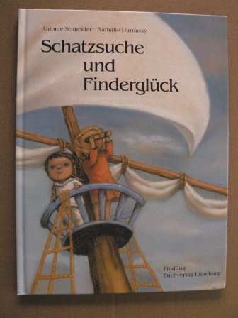 Schneider, Antonie/Duroussy, Nathalie (Illustr.)  Schatzsuche und Finderglück 