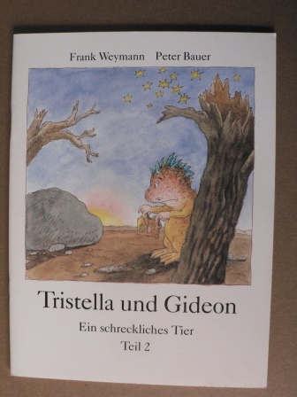 Frank Weymann (Text)/Peter Bauer (Illustr.)  Tristella und Gideon: Ein schreckliches Tier  (Teil 2) 