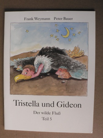 Frank Weymann (Text)/Peter Bauer (Illustr.)  Tristella und Gideon: Der wilde Fluß  (Teil 5) 