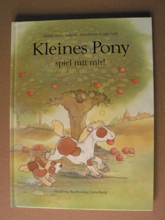 Scheidl, Gerda Marie/Corderoc´h, Jean P. (Illustr.)  Kleines Pony, spiel mit mir! 
