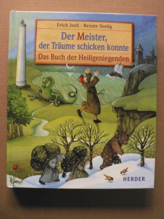 Jooß, Erich (Text)/Seelig, Renate (Illustr.)  Der Meister, der Träume schicken konnte - Das Buch der Heiligenlegenden 