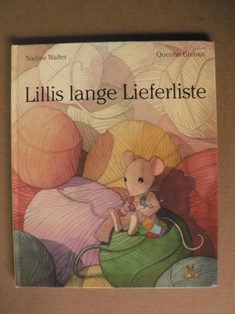 Nadine Walter/Quentin Gréban (Illustr.)/Andreas Riehle (Übersetz.)  Lillis lange Lieferliste 