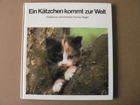 Heiderose & Andreas Fischer-Nagel  Ein Kätzchen kommt zur Welt 