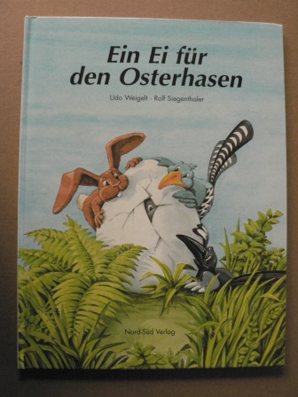 Weigelt, Udo/Siegenthaler, Rolf (Illustr.)  Ein Ei für den Osterhasen 
