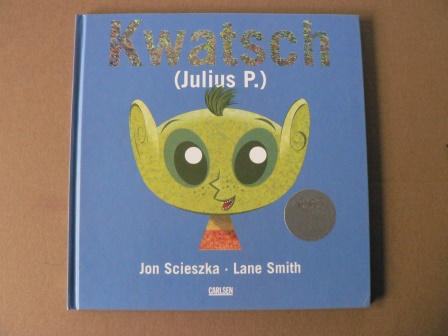 Szieszka, Jon/Smith, Lane  Kwatsch (Julius P.) 