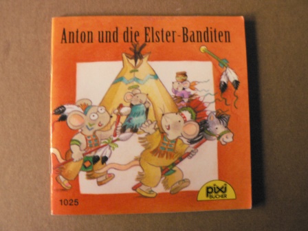 Anne Marie Constant  Anton und die Elster-Banditen. Pixi-Serie 121/Nr. 1025 