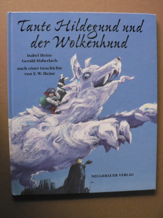 Heine, Isabel (Illustr.)/Haberlach, Gerald/Heine, E.W.  Tante Hildegund und der Wolkenhund 