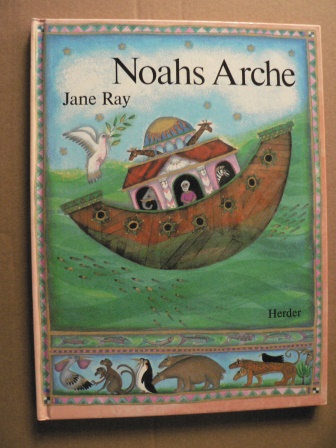 Jane Ray/Heilwig, Huber (Übersetz.)  Noahs Arche 