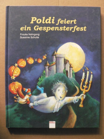 Frauke Nahrgang/Susanne Schulte (Illustr.)  Poldi feiert ein Gespensterfest 