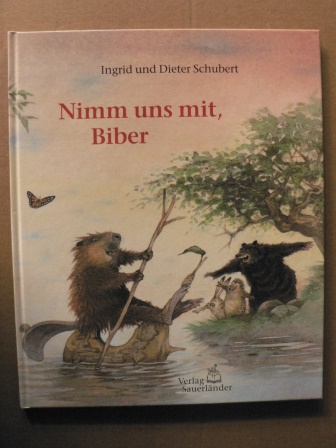 Schubert, Ingrid/Schubert, Dieter/ten Doornkaat, Hans (Übersetz.)  Nimm uns mit, Biber 