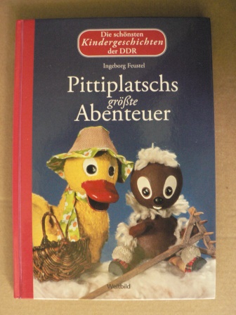 Feustel, Ingeborg/Singer, Claire (Nacherzählung)  Die schönsten Kindergeschichten der DDR: Pittiplatschs größte Abenteuer. 