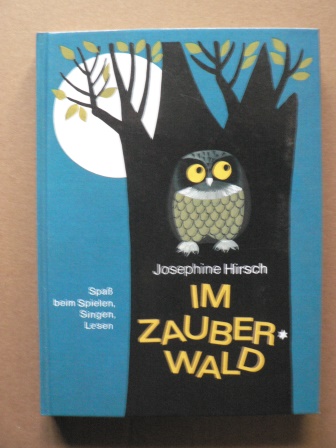 Hirsch, Josephine/Weidner, Frizzi (Illustr.)  Im Zauberwald. Spaß beim Singen, Spielen, Lesen 