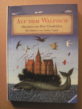 Chudo?ilov, Petr/Capek, Jindra (Illustr.)/Roth, Susanna (Übersetz.)  Auf dem Walfisch 