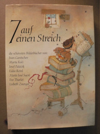Ivan Gantschev & Marta Koci & Josef Plecek & Edda Reinl & Marie-José Sacré & Eve Tharlet & Lisbeth Zwerger (Illustr.)  7 auf einen Streich 