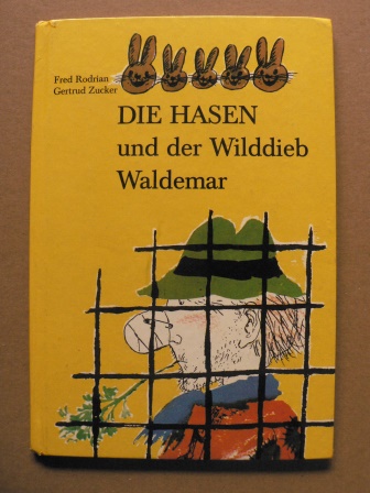 Fred Rodrian/Gertrud Zucker (Illustr.)  Die Hasen und der Wilddieb Waldemar. Die 777. Hasengeschichte 