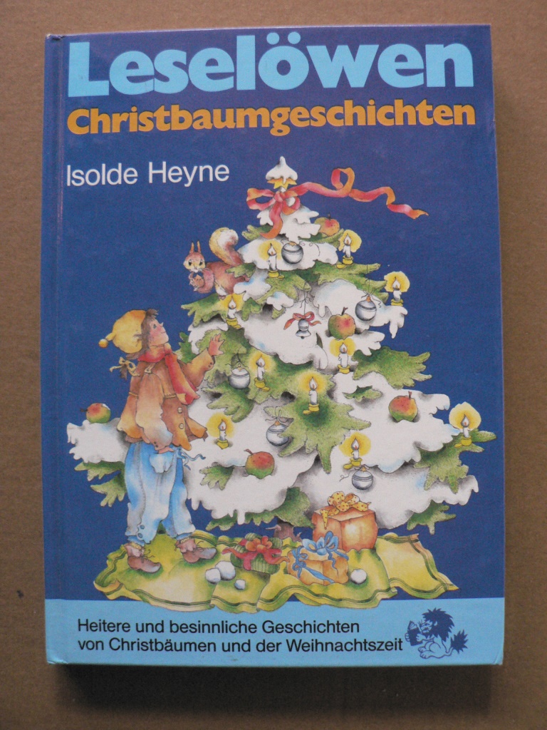 Heyne, Isolde  Leselöwen-Christbaumgeschichten. Heitere und besinnliche Geschichten von Christbäumen und der Weihnachtszeit 