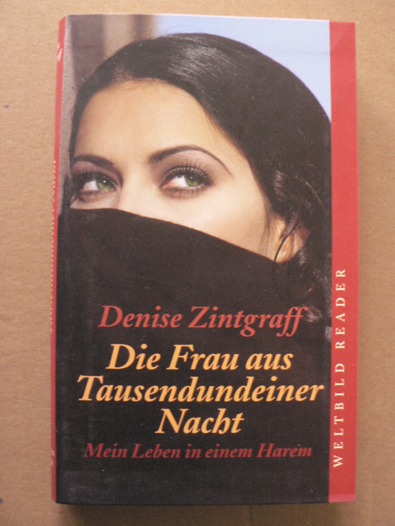 Denise Zintgraff  Die Frau aus Tausendundeiner Nacht. Mein Leben in einem Harem 