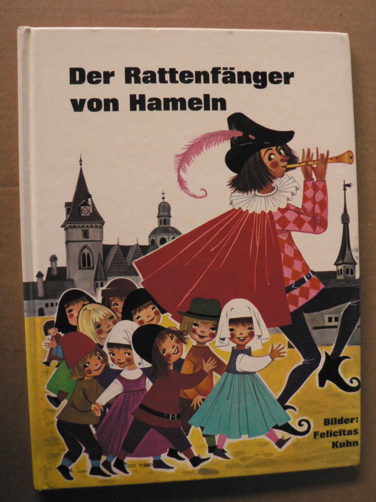 Felicitas Kuhn (Illustr.)/Ursula Brida (Text)  Der Rattenfänger von Hameln 