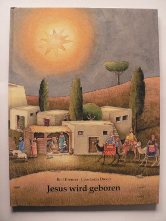 Krenzer, Rolf/Droop, Constanza (Illustr.)  Jesus wird geboren - Ein Kinderbibelbuch zum Vorlesen, Anschauen und Selberlesen 