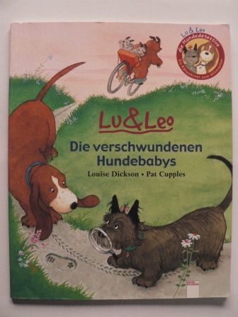 Dicksen, Louise/Cupples, Pat (Illustr.)  Lu & Leo: Die verschwundenen Hundebabys 