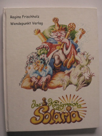 Frischholz, Regina/Gallitzdörfer (Illustr.)  Das Königreich Solaria 