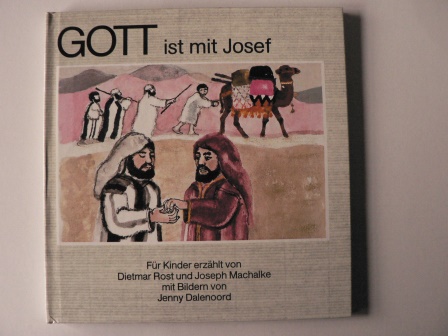 Rost, Dietmar/Machalke, Joseph/Dalenoord, Jenny (Illustr.)  Gott ist mit Josef 