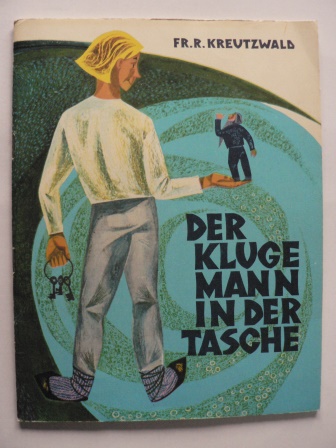 Friedrich Reinhold  Kreutzwald/Ferdinand Löwe (Übersetz.)/Aivo Kaija (Nachbearbeitung)/Ivi Raudsepp-Sampu (Illustr.)  Der kluge Mann in der Tasche 