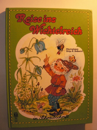 Helga R. Roßmeisl (Illustr.)  Reise ins Wichtelreich (Schreibschrift) 