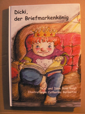 Voigt, Bine/Borowitza, Catherina (Illustr.)  Dicki, der Briefmarkenkönig 