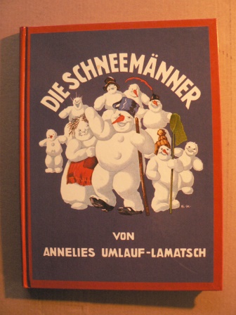 Umlauf-Lamatsch, Annelies/Kutzer, Ernst (Illustr.)/Legrün, Alois (Blockschrift)  Die Schneemänner 