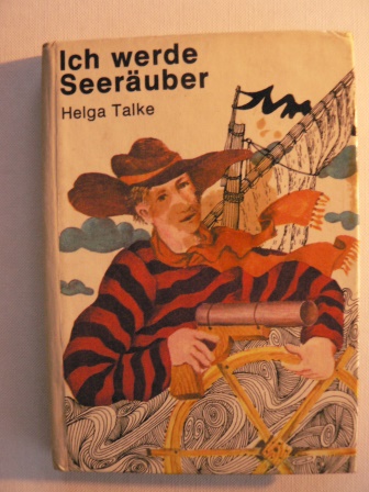 Helga Talke  Ich werde Seeräuber. Die kleinen Trompetenbücher Band 104/105 
