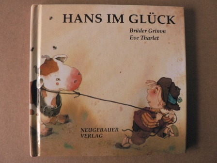 Grimm, Jacob/Grimm, Wilhelm/Tharlet, Eve (Illustr.)/Hans Gärtner  Hans im Glück 