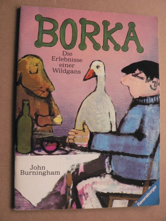 Burningham, John/Schnebelt, Werner (Übersetz.)  Borka - Die Erlebnisse einer Wildgans 