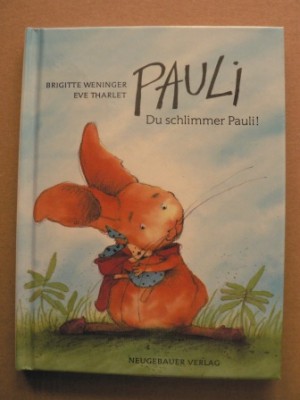Weninger, Brigitte/Tharlet, Eve (Illustr.)  PAULI - Du schlimmer Pauli! 