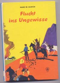 Hans W. Ulrich  Flucht ins Ungewisse 