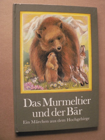 Martha-Luise Gubig (Illustr.)/Anne Geelhaar  Das Murmeltier und der Bär. Ein Märchen aus dem Hochgebirge 