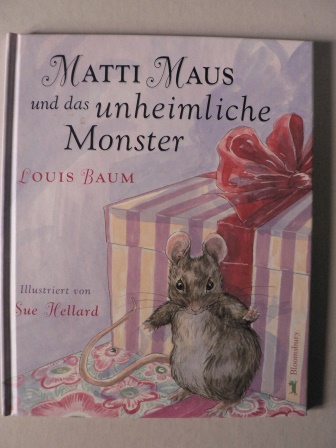 Baum, Louis/Hellard, Sue (Illustr.)  Matti Maus und das unheimliche Monster 