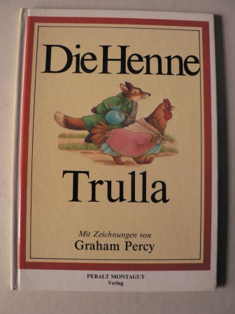 Graham Percy (Illustr.)/ Angelika Druminski/Marion Bornhövd-Hommer (Übersetz.)  Die Henne Trulla 